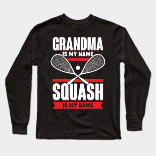 Grandma Is My Name Squash Is My Game Long Sleeve T-Shirt